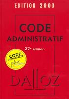 Couverture du livre « Code + administratif 2003 : pack du code administratif cd + papier » de  aux éditions Dalloz