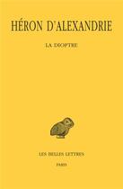 Couverture du livre « La dioptre » de Heron D'Alexandrie aux éditions Belles Lettres