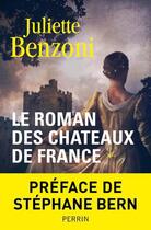 Couverture du livre « Le roman des châteaux de France t.1 » de Juliette Benzoni aux éditions Perrin