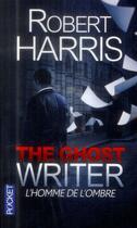 Couverture du livre « L'homme de l'ombre ; the ghostwriter » de Robert Harris aux éditions Pocket