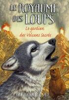 Couverture du livre « Le royaume des loups Tome 3 : le gardien des volcans sacrés » de Kathryn Lasky aux éditions Pocket Jeunesse