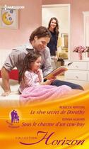 Couverture du livre « Le rêve secret de Dorothy ; sous le charme d'un cow-boy » de Rebecca Winters et Donna Alward aux éditions Harlequin