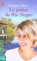 Couverture du livre « Prince du rio negro (le) » de Allison Frederique aux éditions J'ai Lu