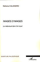 Couverture du livre « Images d'images ; le métavisuel dans l'art visuel » de Stefania Caliandro aux éditions L'harmattan