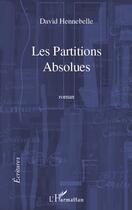 Couverture du livre « Les partitions absolues » de David Hennebelle aux éditions Editions L'harmattan
