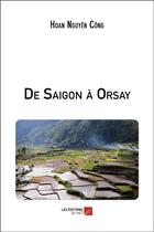 Couverture du livre « De Saigon à Orsay » de Hoan Nguyen Cong aux éditions Editions Du Net