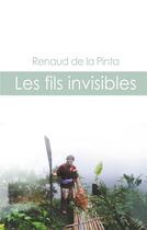 Couverture du livre « Les fils invisibles » de Renaud De La Pinta aux éditions Books On Demand