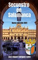 Couverture du livre « Secuestro en salamanca » de Jose Miguel Rodriguez Calvo aux éditions Books On Demand