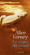 Couverture du livre « Le règne du vivant » de Alice Ferney aux éditions Editions Actes Sud