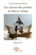 Couverture du livre « Les saisons des poésies de Sherry Yanne » de Viviane Barnet-Bross aux éditions Edilivre