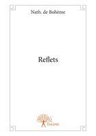 Couverture du livre « Reflets » de De Boheme Nath. aux éditions Editions Edilivre