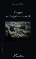 Couverture du livre « Visages réchappés de la nuit » de Christophe A. Meyer aux éditions Editions L'harmattan