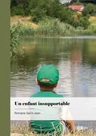 Couverture du livre « Un enfant insupportable » de Romane Saint-Jean aux éditions Publibook