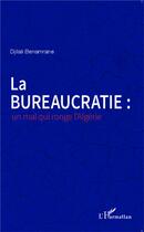 Couverture du livre « La bureaucratie : un mal qui ronge l'Algérie » de Djilali Benamrane aux éditions L'harmattan