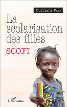 Couverture du livre « La scolarisation des filles » de Ousmane Faye aux éditions L'harmattan