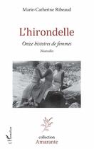 Couverture du livre « L'hirondelle ; onze histoires de femmes » de Marie-Catherine Ribeaud aux éditions L'harmattan