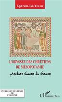 Couverture du livre « L'odyssée des chrétiens de Mésopotamie » de Ephrem-Isa Yousif aux éditions L'harmattan