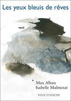 Couverture du livre « Les yeux bleuis de rêves » de Max Alhau et Isabelle Malmezat aux éditions Voix D'encre
