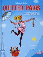 Couverture du livre « Quitter Paris ; vous en rêvez ? je l'ai fait ! » de Mademoiselle Caroline aux éditions City