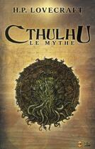 Couverture du livre « Cthulhu ; le mythe » de Howard Phillips Lovecraft aux éditions Bragelonne