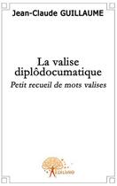 Couverture du livre « La valise diplodocumatique » de Jean-Claude Guillaum aux éditions Edilivre