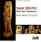 Couverture du livre « Saint Bruno, père des Chartreux ; 1514-2014, cinquième centenaire de sa canonisation ; catalogue d'exposition » de  aux éditions Sainte Madeleine