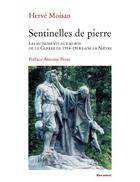 Couverture du livre « Sentinelles de pierre ; les monuments aux morts de la guerre de 1914-1918 dans la Nièvre » de Herve Moisan aux éditions Bleu Autour