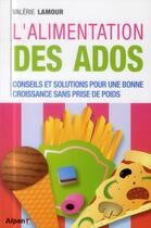 Couverture du livre « L'alimentation des ados » de Valerie Lamour aux éditions Alpen