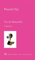 Couverture du livre « Vie de Damoclès ; fragments » de Pascal Ory aux éditions Editions Des Busclats