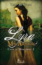 Couverture du livre « Coeur de highlander t1 lyra mac arthur » de Mcgowan Demi aux éditions Rebelle