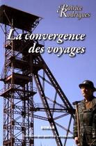 Couverture du livre « La convergence des voyages » de Patrice Rodrigues aux éditions Monts D'auvergne