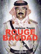 Couverture du livre « Rouge Bagdad » de Helene Tayon aux éditions Erick Bonnier
