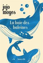 Couverture du livre « La baie des baleines » de Jojo Moyes aux éditions Hauteville