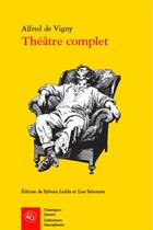 Couverture du livre « Théâtre complet » de Alfred De Vigny aux éditions Classiques Garnier