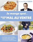 Couverture du livre « Je mange quoi... quand j'ai mal au ventre » de Jean-Michel Cohen aux éditions First