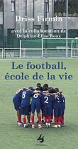 Couverture du livre « Le football, école de la vie » de Driss Firmin aux éditions Librisphaera