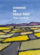 Couverture du livre « Chemins de nulle part » de Alain Dantinne et Jean Morette aux éditions L'herbe Qui Tremble