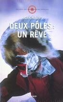 Couverture du livre « Deux poles : un reve » de Alain Hubert aux éditions Arthaud