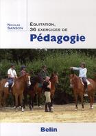 Couverture du livre « Équitation ; 36 exercices de pédagogie » de Nicolas Sanson aux éditions Belin