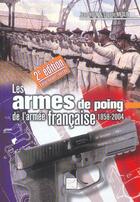 Couverture du livre « LES ARMES DE POING DE L'ARMEE FRANCAISE 1858-2004 » de J. Huon & E. Medlin aux éditions Crepin Leblond