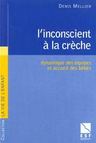 Couverture du livre « L'inconscient a la creche » de Mellier/Houzel aux éditions Esf