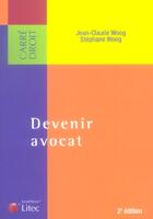 Couverture du livre « Devenir avocat (2e édition) » de Jean-Claude Woog et Stephane Woog aux éditions Lexisnexis