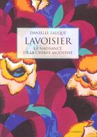 Couverture du livre « Lavoisier et la naissance de la chimie moderne » de Danielle Fauque aux éditions Vuibert