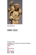 Couverture du livre « Aimer Jésus » de Karl Rahner aux éditions Mame-desclee