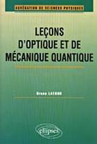 Couverture du livre « Lecons d'optique et de mecanique quantique (agregation de sciences physiques) » de Bruno Latour aux éditions Ellipses