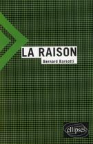 Couverture du livre « La raison » de Bernard Barsotti aux éditions Ellipses