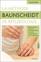 Couverture du livre « La méthode Baunscheidt de réflexologie ; principes, protocoles et applications thérapeutiques » de Daniel Kieffer aux éditions Grancher