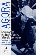 Couverture du livre « REVUE AGORA DEBATS JEUNESSES t.14 ; les nouvelles modalités d'accès à l'emploi des jeunes » de Revue Agora Debats Jeunesses aux éditions L'harmattan