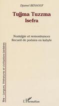 Couverture du livre « Tujjma tuzzma isefra ; nostalgie et remontrances ; recueil de poésies en kabyle » de Djamel Benaouf aux éditions L'harmattan