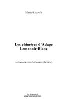 Couverture du livre « Les chimeres d'adage lemanoir-blanc » de Muriel Lozac'H aux éditions Editions Le Manuscrit